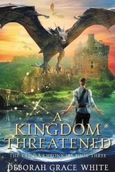 Cover Art for 9781922636225, A Kingdom Threatened by Deborah Grace White