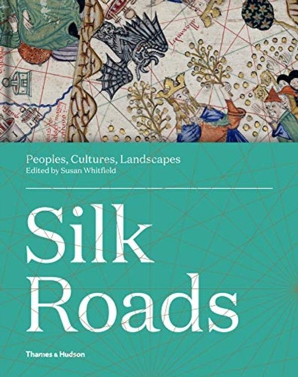 Cover Art for 9780500021576, Silk Roads: Peoples, Cultures, Landscapes by Susan Whitfield