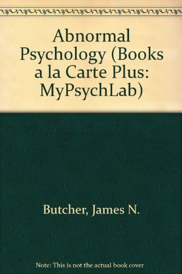 Cover Art for 9780205663330, Abnormal Psychology, Books a la Carte Plus MyPsychLab (14th Edition) by James N. Butcher, Susan M. Mineka, Jill M. Hooley