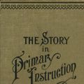 Cover Art for 9783736420540, The Story in Primary Instruction: Sixteen Stories Use Them by Hannah Avis Perdue, Samuel B. Allison