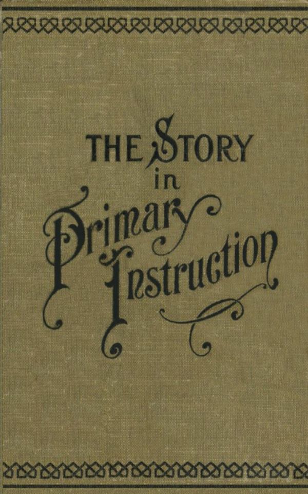 Cover Art for 9783736420540, The Story in Primary Instruction: Sixteen Stories Use Them by Hannah Avis Perdue, Samuel B. Allison