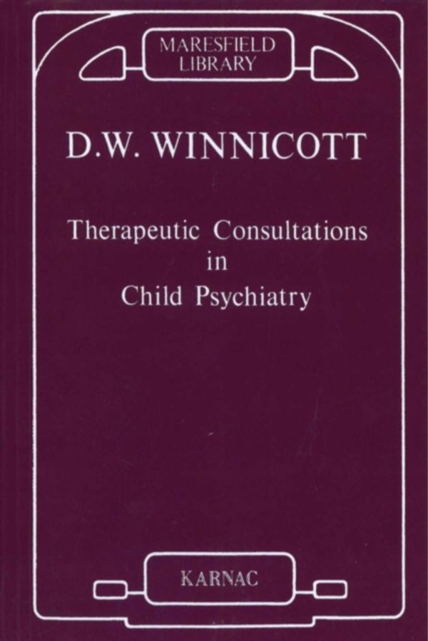 Cover Art for 9781855751460, Therapeutic Consultations in Child Psychiatry by Donald W. Winnicott