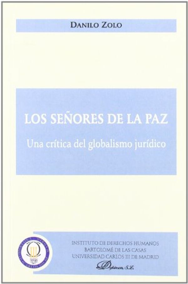 Cover Art for 9788497726702, Los señores de la paz: una crítica del globalismo jurídico by Danilo Zolo