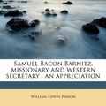 Cover Art for 9781177717250, Samuel Bacon Barnitz, Missionary and Western Secretary by William Edwin Parson