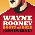 Cover Art for 9781849540711, Wayne Rooney by Sweeney, John