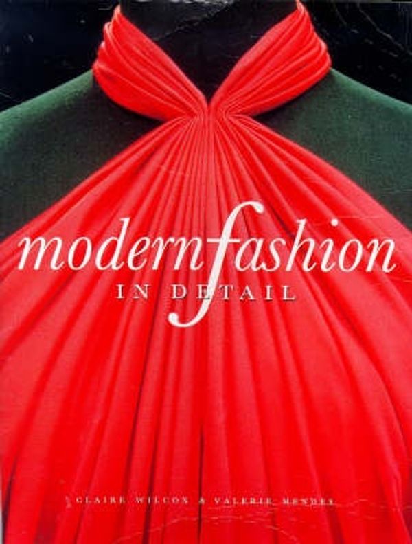 Cover Art for 9781851770328, Modern Fashion in Detail by Claire Wilcox