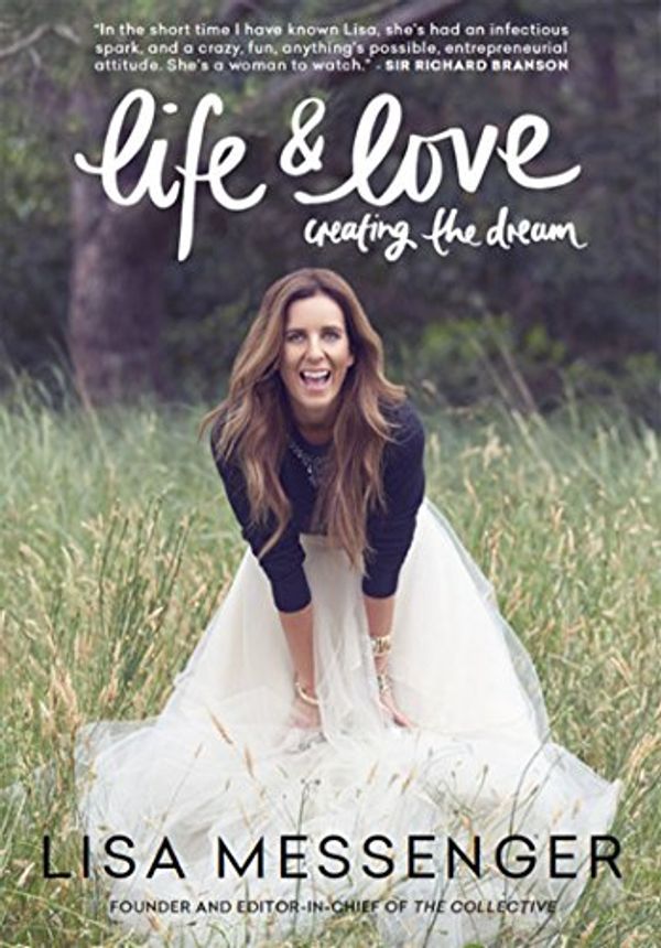 Cover Art for B07MWF2HH8, Life & Love: Creating the Dream by Lisa Messenger