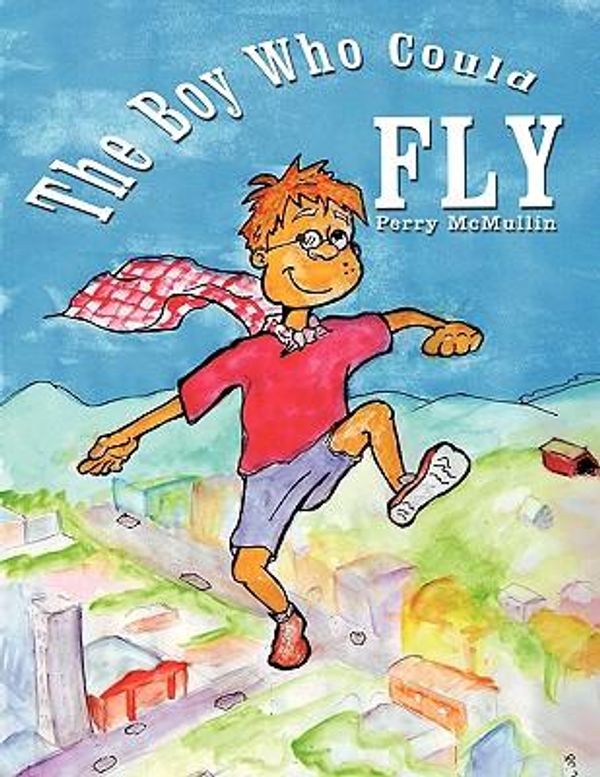 Cover Art for 9781449009045, The Boy Who Could Fly by Perry McMullin