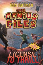 Cover Art for 9780062236333, The Genius Files #5: License to Thrill by Dan Gutman