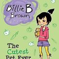 Cover Art for 9781742737898, Billie B Brown: The Cutest Pet Ever by Sally Rippin