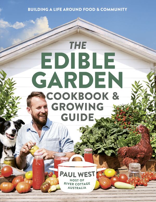 Cover Art for 9781760558109, The Edible Garden Cookbook & Growing Guide by Paul West
