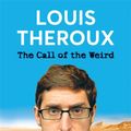 Cover Art for 9780230700970, The Call of the Weird by Louis Theroux