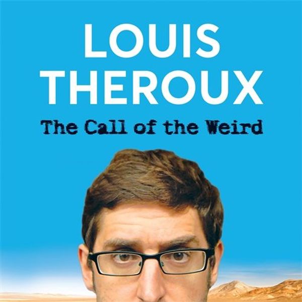 Cover Art for 9780230700970, The Call of the Weird by Louis Theroux