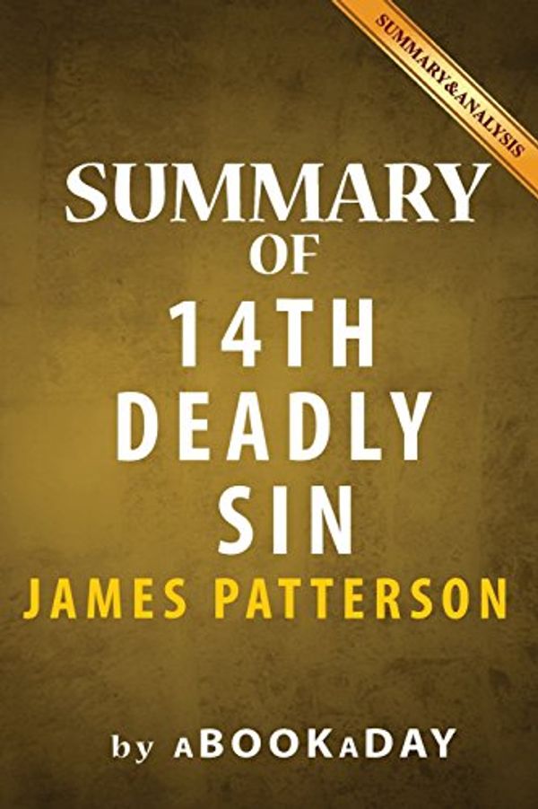 Cover Art for 9781539118282, Summary of 14th Deadly Sin: (Women's Murder Club) by James Patterson and Maxine Paetro | Summary & Analysis by Patterson, James, Paetro, Maxine, Abookaday