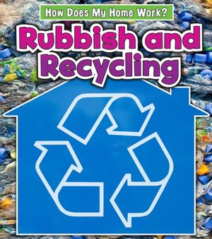 Cover Art for 9781406237733, RUBBISH & RECYCLING by Chris Oxlade