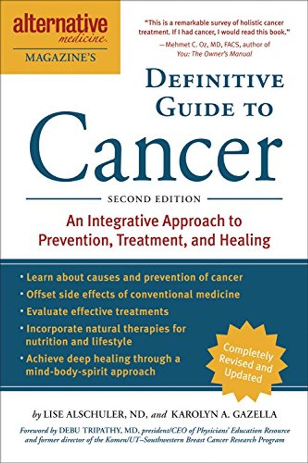 Cover Art for B008ZPG7OU, The Definitive Guide to Cancer, 3rd Edition: An Integrative Approach to Prevention, Treatment, and Healing (Alternative Medicine Guides) by Lise N. Alschuler