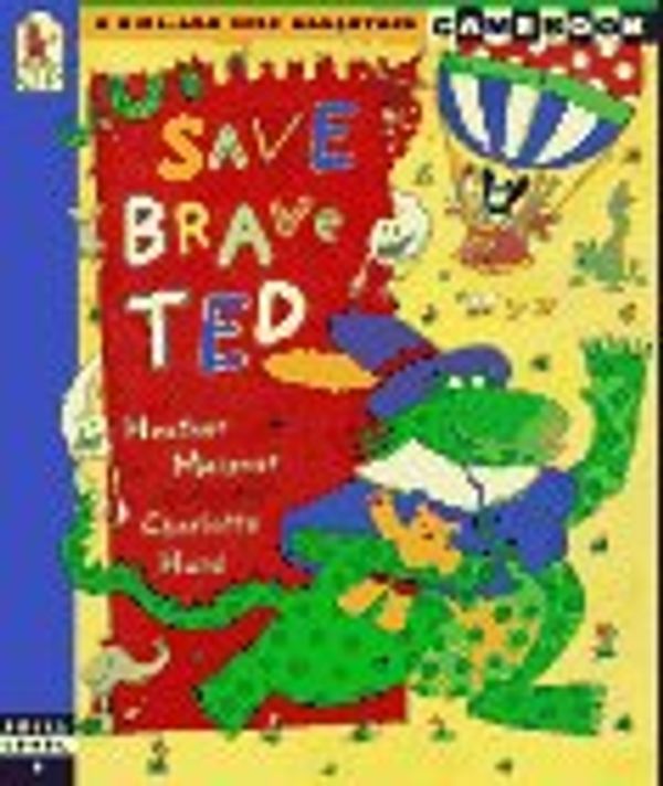 Cover Art for 9780763601362, Save Brave Ted by Heather Maisner