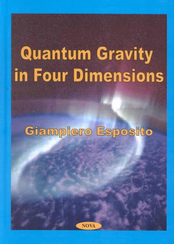 Cover Art for 9781590330005, Quantum Gravity in Four Dimensions by Giampiero Esposito