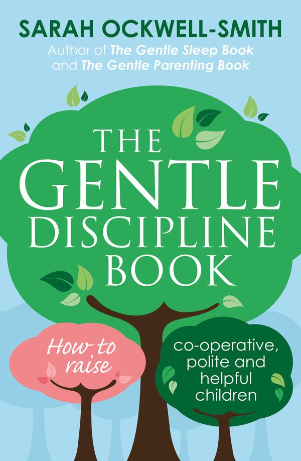 Cover Art for 9780349412412, The Gentle Discipline Book: How to raise co-operative, polite and helpful children by Sarah Ockwell-Smith