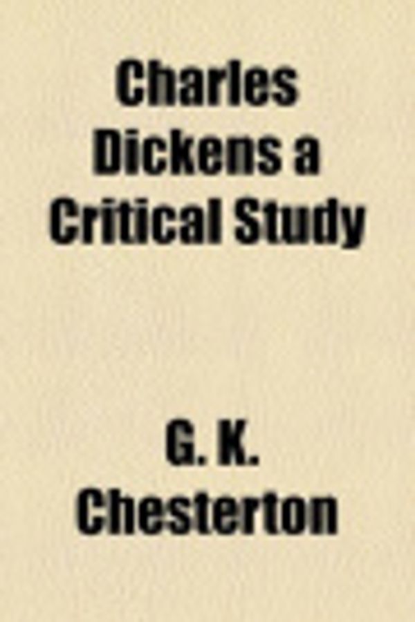 Cover Art for 9781150847059, Charles Dickens a Critical Study by G. K. Chesterton