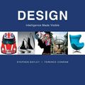 Cover Art for 9781554073108, Design: Intelligence Made Visible by Stephen Bayley, Terence Conran