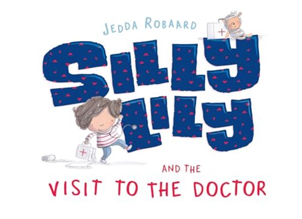 Cover Art for 9781760680015, Silly Lily and the Visit to the Doctor by Jedda Robaard