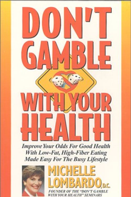 Cover Art for 9780964843806, Don't Gamble With Your Health: Improve Your Odds for Good Health With Low-Fat, High-Fiber Made Easy for the Busy Lifestyle by Michelle Lombardo