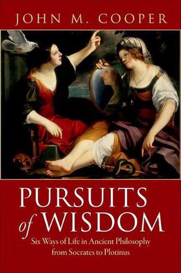 Cover Art for 9780691138602, Pursuits of Wisdom by John M. Cooper