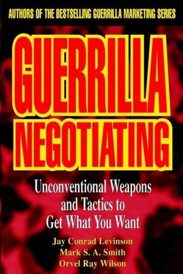 Cover Art for 9780471330219, Guerrilla Negotiating by Levinson, Conrad, Smith, Mark S. A., Wilson, Orvel Ray