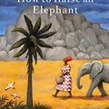 Cover Art for B082M17MVD, How to Raise an Elephant by Alexander McCall Smith