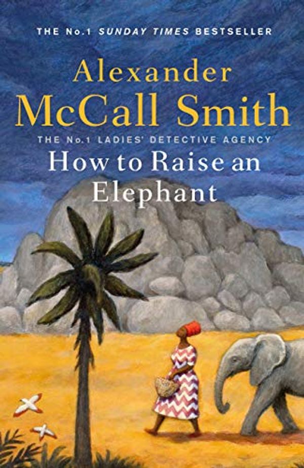 Cover Art for B082M17MVD, How to Raise an Elephant by Alexander McCall Smith