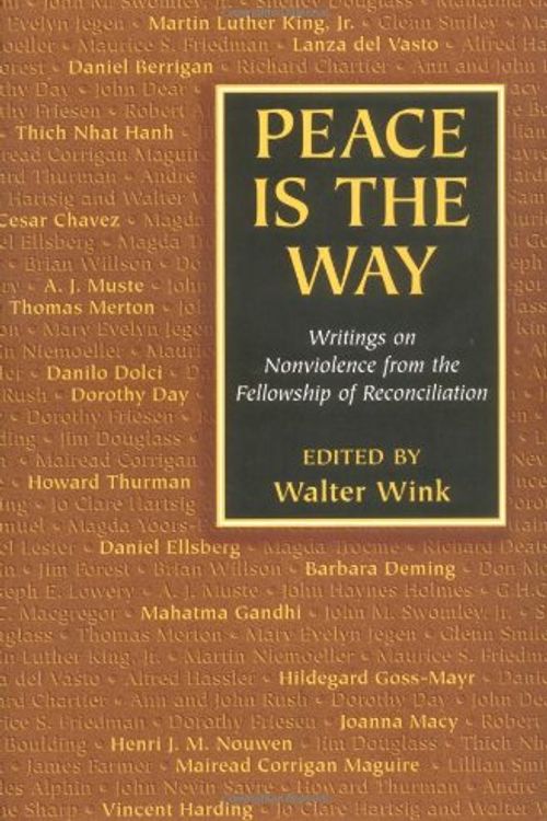 Cover Art for 9781570753152, Peace is the Way: Writings on Nonviolence from the Fellowship of Reconciliation by Walter Wink