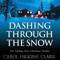 Cover Art for 9781847396310, Dashing Through the Snow by Mary Higgins Clark, Carol Higgins Clark
