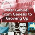 Cover Art for 9780754665212, Peter Gabriel, from Genesis to Growing Up by Hill, Sarah