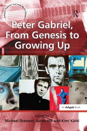 Cover Art for 9780754665212, Peter Gabriel, from Genesis to Growing Up by Hill, Sarah