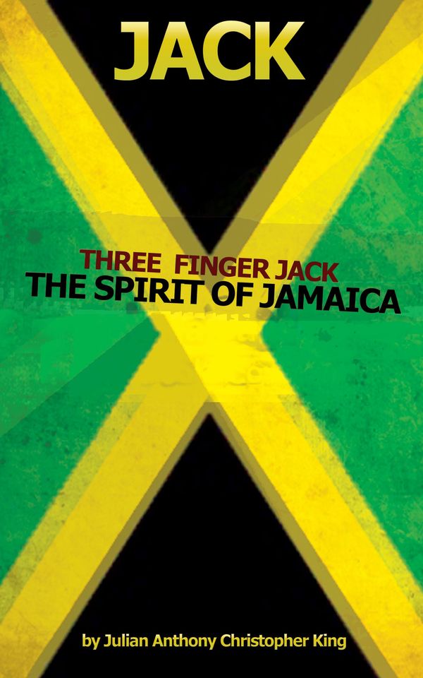 Cover Art for 1230000149608, Jack - Three Finger Jack - The Spirit of Jamaica by Julian King