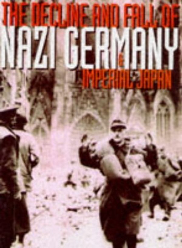 Cover Art for 9780753700099, The Decline and Fall of Nazi Germany and Imperial Japan by Hans Dollinger