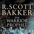 Cover Art for 9781585677283, The Warrior Prophet: The Prince of Nothing Book Two by R. Scott Bakker