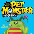 Cover Art for 9781760877385, Hodgepodge: How to Make a Pet Monster 1 by Lili Wilkinson