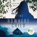 Cover Art for B07K6SS9GP, The Nowhere Child: A Novel by Christian White