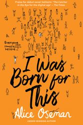 Cover Art for 9780008244095, I Was Born for This by Alice Oseman