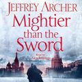 Cover Art for 9781447293491, Mightier than the Sword by Jeffrey Archer