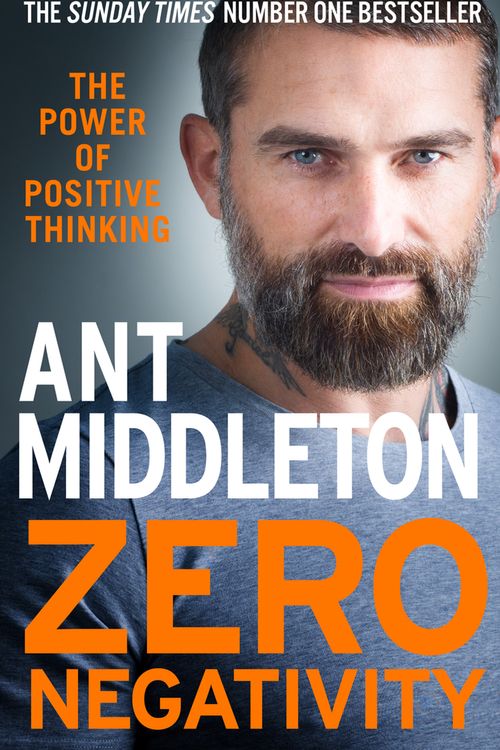 Cover Art for 9780008336516, Zero Negativity: The Power of Positive Thinking by Ant Middleton