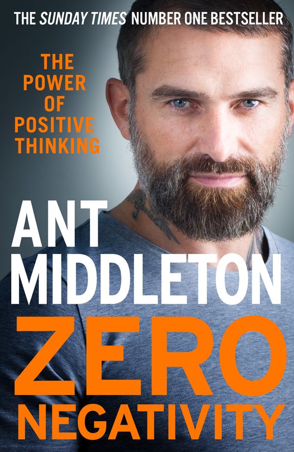 Cover Art for 9780008336516, Zero Negativity: The Power of Positive Thinking by Ant Middleton
