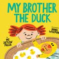 Cover Art for 9781452142838, My Brother the Duck by Pat Zietlow Miller