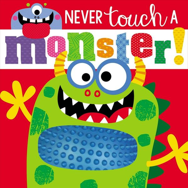 Cover Art for 9781785983955, Touch and Feel Never Touch a Monster by Make Believe Ideas Ltd