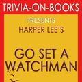 Cover Art for 9781522823650, (Trivia-On-Books) Go Set a Watchman: A Novel by Harper Lee by Trivion Books