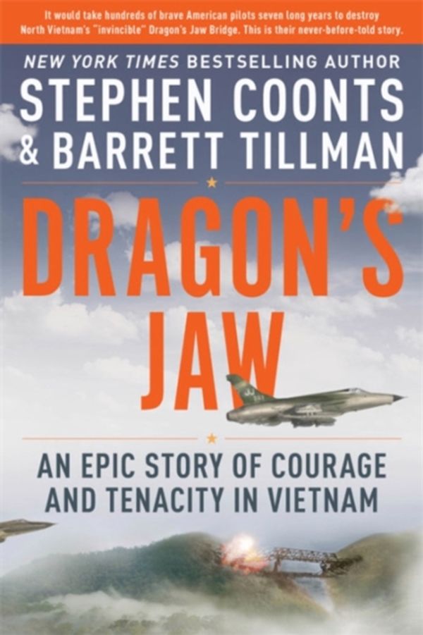 Cover Art for 9780306903472, Dragon's Jaw: An Epic Story of Courage and Tenacity in Vietnam by Stephen Coonts