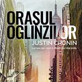 Cover Art for 9786064306791, Oraşul oglinzilor by Justin Cronin