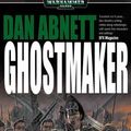 Cover Art for 9781841542690, Ghostmaker by Dan Abnett